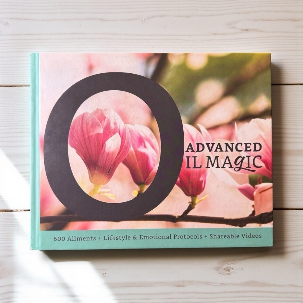 Advanced Oil Magic Guidebook – Essential Oils Reference, Protocols & Remedies